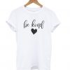 Be Kind Kindness T-Shirt AY