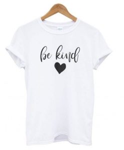 Be Kind Kindness T-Shirt AY