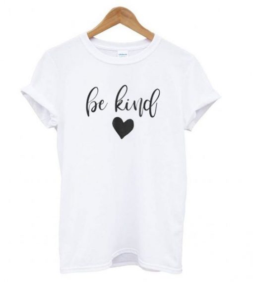 Be Kind Kindness T-Shirt AY