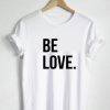 Be LoveTee TSHIRT AY