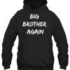 Big Brother Again Shirt HOODIE AY