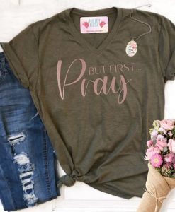 But First Pray Christian T-Shirt DAP