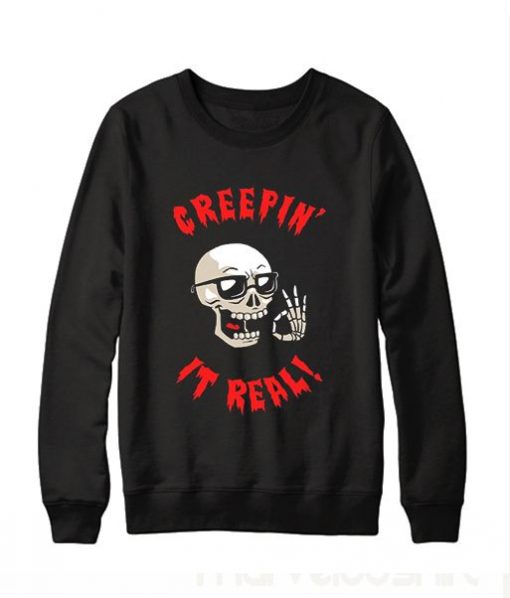 Creepin It real Sweatshirt ay