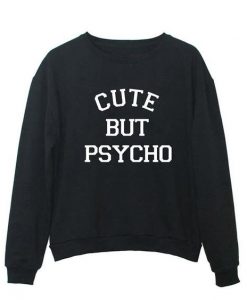 Cute But Psycho Sweatshirt ay