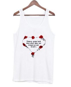 Flowers-Grow-Back-Even-After-They-Tank-Top ZNF08