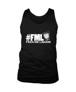 Fml Feed Me Liquor Men's Tank Top DAP