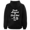 Fuck Around And Find Out hoodie ZNF08