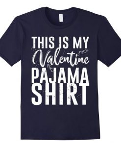 Funny Valentines Day Pajama T Shirt ZNF08