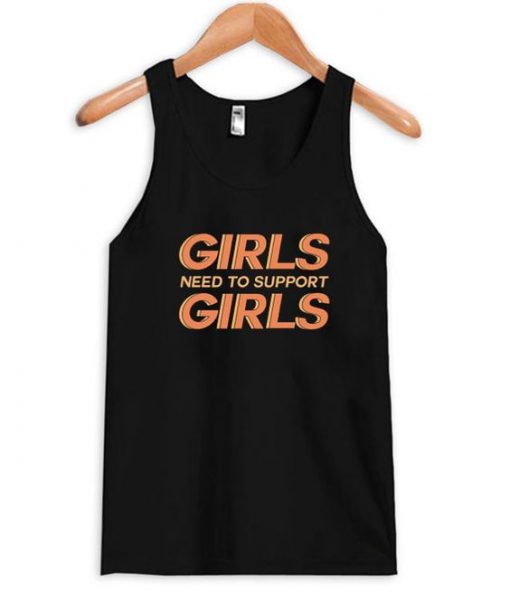 Girls Need to Support Girls Tank top ZNF08