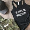 Gloves on World Off Tank Top ZNF08