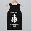 Go to Hell for Heavens Sake Tank Top ZNF08