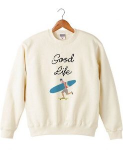 Good Life Sweatshirt ZNF08
