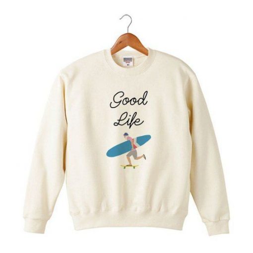 Good Life Sweatshirt ZNF08
