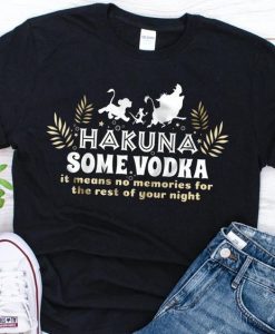 Hakuna Some Vodka TSHIRT ZNF08