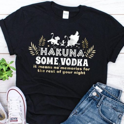 Hakuna Some Vodka TSHIRT ZNF08