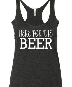Here for the BEER Tank Top AY