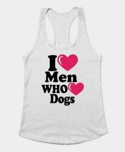 I love men Who Love Dogs TANK TOP ZNF08