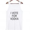 I vote for vodka Tank Top AY