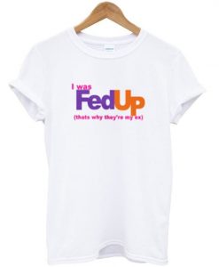 I was fed up t-shirt ZNF08