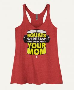 If Squats Were Easy They'd Be Called Your Mom Women's Tank Top ZNF08