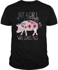 Just A Girl Who Loves Pigs Tshirt DAP