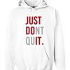 Just Dont Quit Hoodie ZNF08