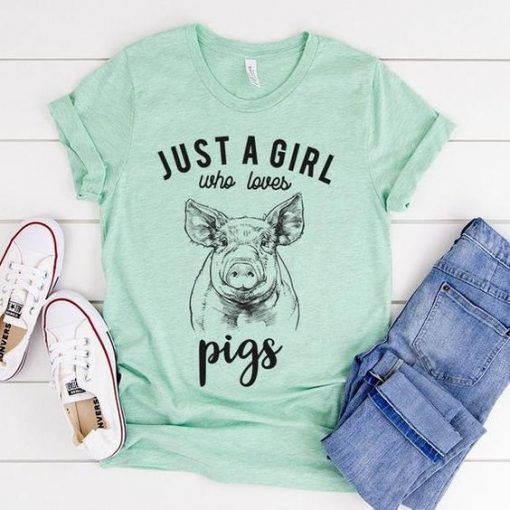 Just a girl who loves Pigs Shirt ZNF08