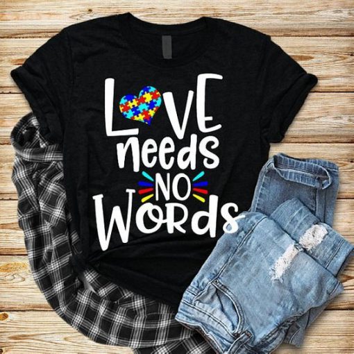 LOVE NEEDS NO WORDS T-Shirt ZNF08