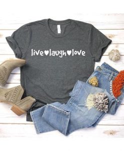 Live Laugh Love T shirt ZNF08