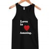 Love Is Amazing Tank Top ZNF08