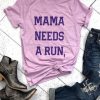 Mama Needs a Run T Shirt ZNF08