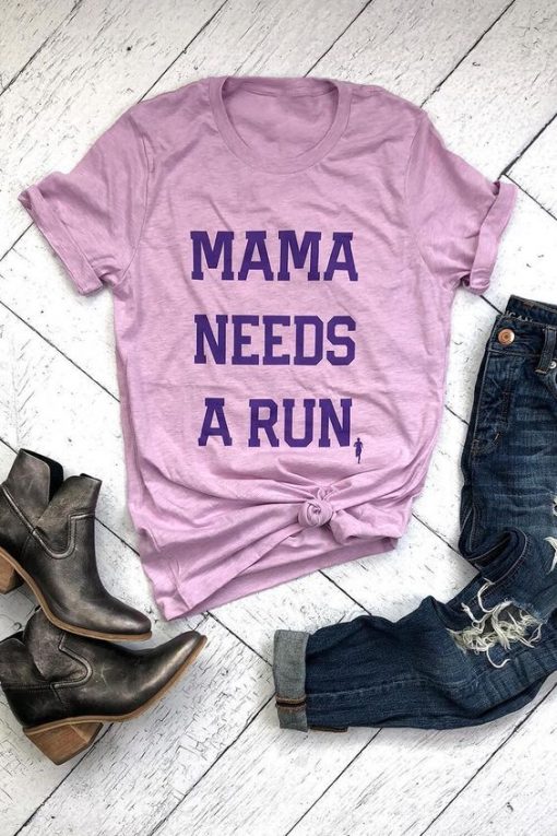 Mama Needs a Run T Shirt ZNF08