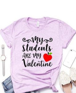 My Students Are My Valentine T Shirt ZNF08