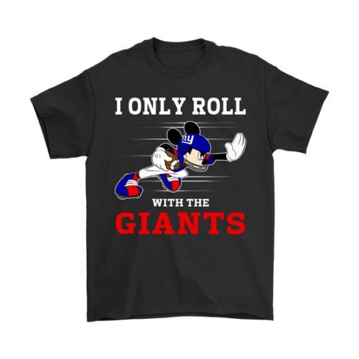 NFL Mickey Mouse I Only Roll With New York Giants Shirts DAP