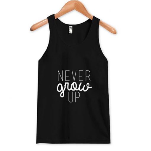 Never Grow Up Tank Top ZNF08