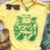 No One Likes A Shady Beach T-Shirt ZNF08