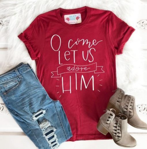 O Come Let Us Adore Him T-Shirt ZNF08