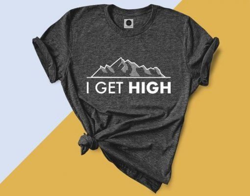 Outfitday I get high T-shirt ZNF08