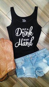 Put A Drink In My Hand TANK TOP ZNF08