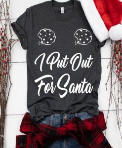 Put Out For Santa 2 Tshirt ZNF08