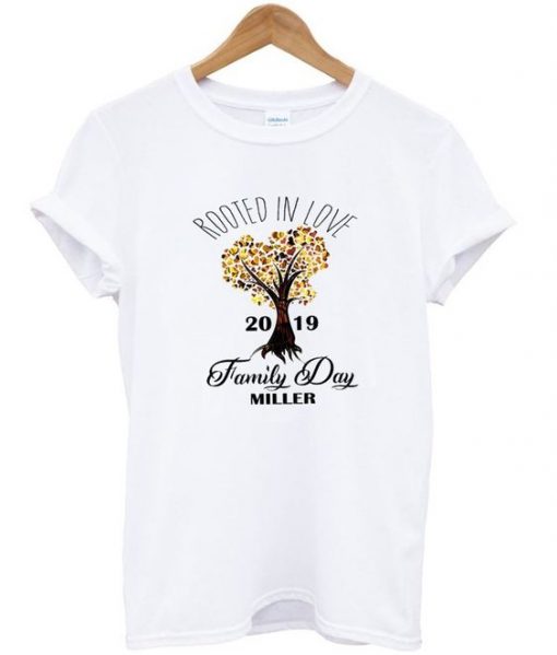 Rooted in love 2019 family day miller t-shirt DAP