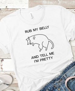 Rub my belly and tell me I'm pretty Funny Cat T-Shirt DAP