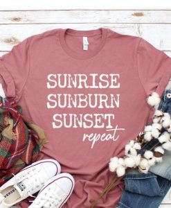 Sunrise Sunburn Sunset Repeat Shirt ZNF08