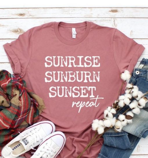 Sunrise Sunburn Sunset Repeat Shirt ZNF08