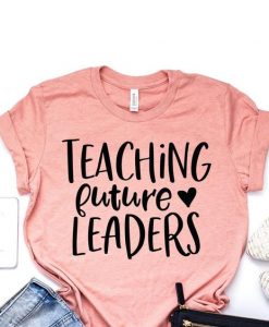 Teaching Future Leaders, Teacher Shirts ZNF08