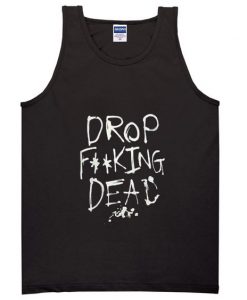 drop fucking dead tank top ZNF08