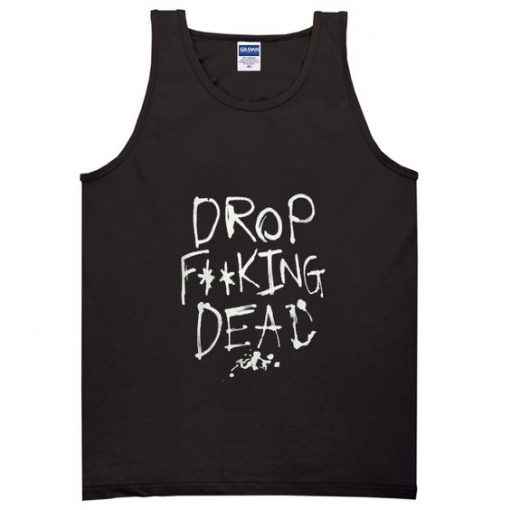 drop fucking dead tank top ZNF08