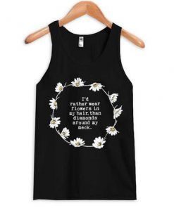 i'd rather wear flowers in my hair Tank top ZNF08