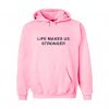 life makes us stronger hoodie ZNF08