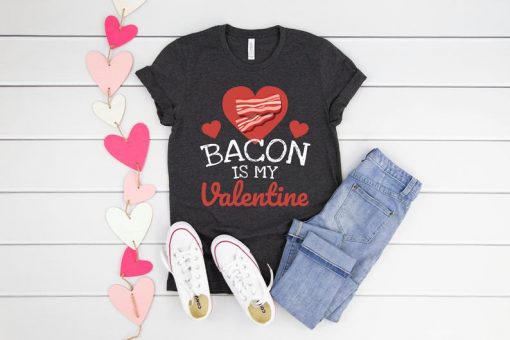 Bacon is my Valentine TSHIRT ZNF08